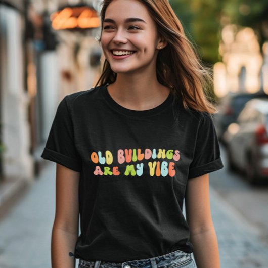 T-shirt Les Bâtiments Anciens Sont Ma Vibe, La Conservatio