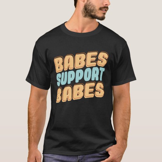 T-shirt Les Bébés Soutiennent Bébés Idée Idéale Pour Ami E (Devant)