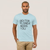 T-shirt Les besoins de Dexter la Floride vous (Devant entier)