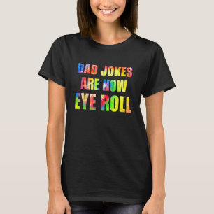 T-shirt Les blagues de papa sont comment je roule des yeux