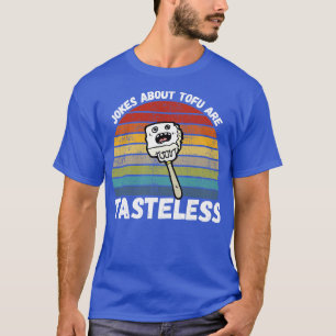 T-shirt Les Blagues Sur Le Tofu Sont Sans Goût