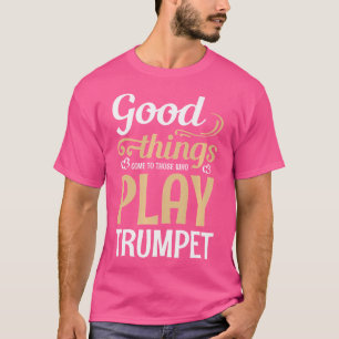 T-shirt Les Bonnes Choses Viennent À Ceux Qui Jouent À La