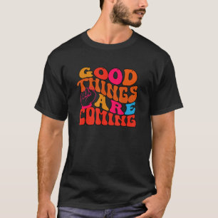 T-shirt Les Bonnes Choses Vont Être Des Citations Positive