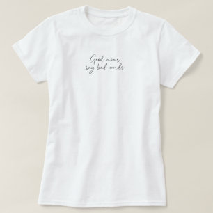 T-shirt Les bonnes mamans disent les mauvaises paroles
