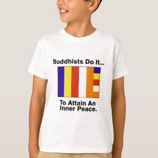 T-shirt Les bouddhistes le font... Pour atteindre une paix