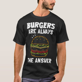 T-shirt Les Burgers Sont Toujours La Réponse