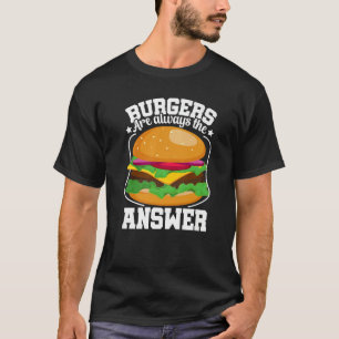 T-shirt Les Burgers Sont Toujours La Réponse Burger Costum