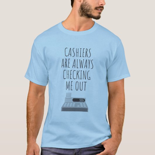T-shirt Les caissiers me vérifient toujours (Devant)