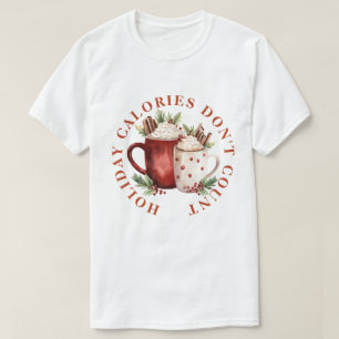 T-SHIRT LES CALORIES DES FÊTES NE COMPTENT PAS - BOISSON C