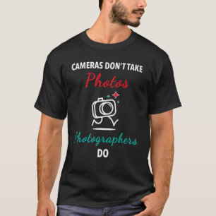 T-shirt Les caméras ne prennent pas de photos Les photogra