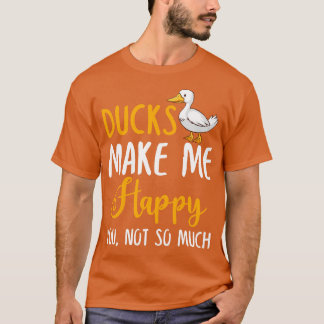 T-shirt Les Canards Me Rendent Heureux Tu N'Es Pas Tant