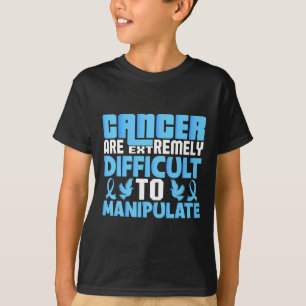 T-shirt Les cancers sont extrêmement difficiles à manipule
