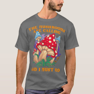T-shirt Les Champignons Appelent Et Je Dois Aller Au Champ
