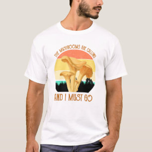 T-shirt Les Champignons Appelent, Et Je Dois Y Aller