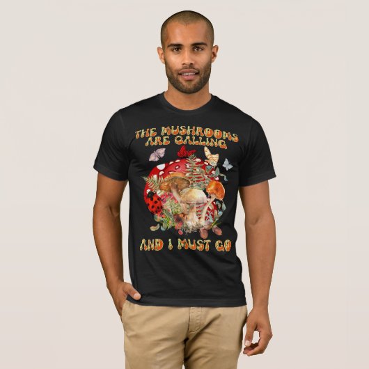 T-shirt Les Champignons Appelent Et Je Dois Y Aller (Devant entier)