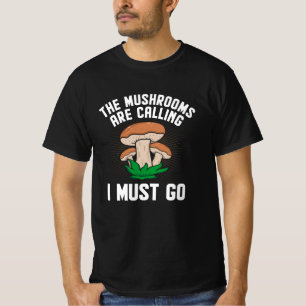 T-shirt Les champignons disent que je dois aller Hunter au