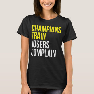 T-shirt Les champions des perdants se plaignent de l'entra