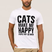 T-SHIRT LES CHATS ME RENDENT HEUREUX, LES GENS PAS TANT DE (Devant)