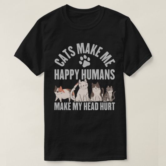 T-shirt Les chats me rendent heureux Les humains me font m (Design devant)