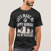 T-shirt Les chats me rendent heureux Les humains me font m (Devant)
