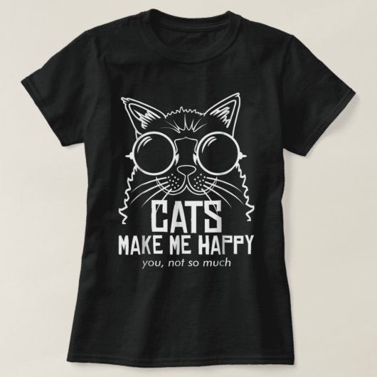 T-SHIRT LES CHATS ME RENDENT HEUREUX QUE VOUS NE SOYEZ PAS (Design devant)