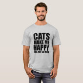 T-shirt Les Chats Me Rendent Heureux Vous N'Êtes Pas Tant  (Devant entier)