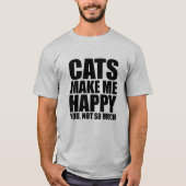 T-shirt Les Chats Me Rendent Heureux Vous N'Êtes Pas Tant  (Devant)
