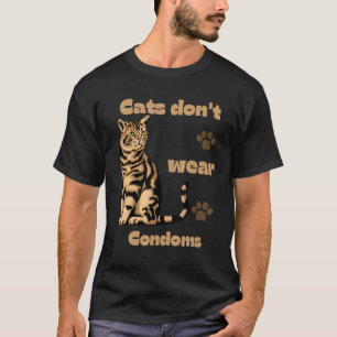 T-shirt les chats ne portent pas de préservatifs citation