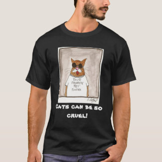 T-shirt Les chats peuvent être si cruels !
