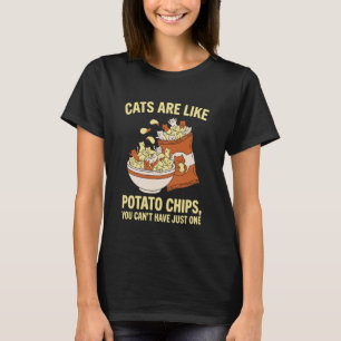 T-shirt Les chats sont comme des chips de pommes de terre,