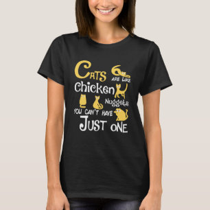 T-shirt Les chats sont comme des nuggets de jetons Vous ne