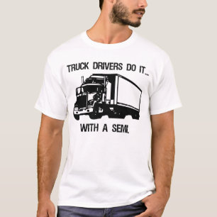T-shirt Les chauffeurs de camion le font… avec a semi