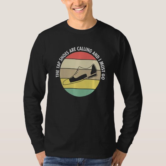 T-shirt Les Chaussures Tap Appelent Et Je Dois Aller Tap D (Devant)