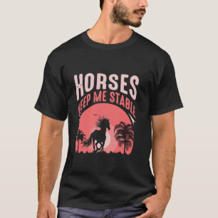 T-shirt Les chevaux me gardent stable