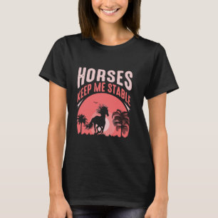 T-shirt Les chevaux me gardent stable