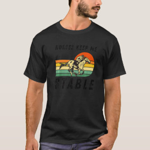 T-shirt Les chevaux me gardent stable Cool équitation pour