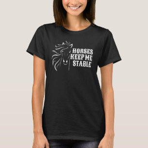 T-shirt Les chevaux me gardent stable pour les amoureux de