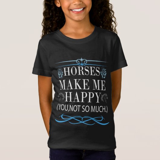 T-Shirt Les Chevaux Me Rendent Heureux, Mais Vous N'Avez P (Devant)