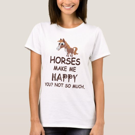 T-shirt Les chevaux vous rendent m'heureux pas tellement (Devant)