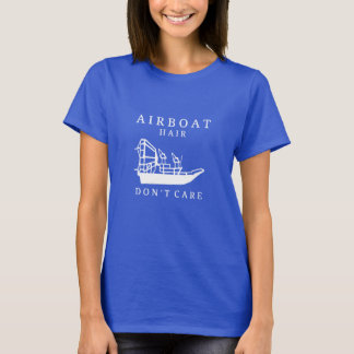 T-shirt Les cheveux d'Airboat, ne s'inquiètent pas le