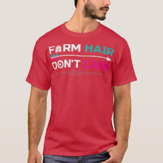 T-shirt Les cheveux de ferme amusants ne s'en soucient pas