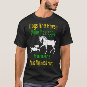 T-shirt Les chiens et les chevaux me rendent heureux, les