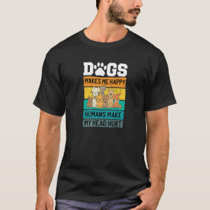T-shirt Les Chiens Me Rendent Heureux Les Humains Font Mal