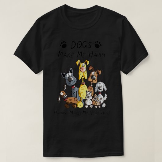T-shirt Les Chiens Me Rendent Heureux Les Humains Me Font  (Design devant)