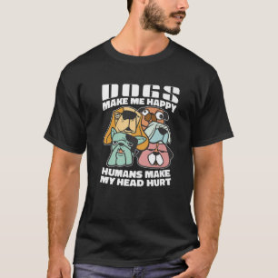 T-shirt Les Chiens Me Rendent Heureux Les Humains Me Font