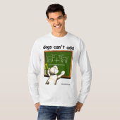 T-shirt Les chiens ne peuvent pas s'ajouter… (Devant entier)