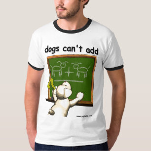 T-shirt Les chiens ne peuvent pas s'ajouter… mais ils