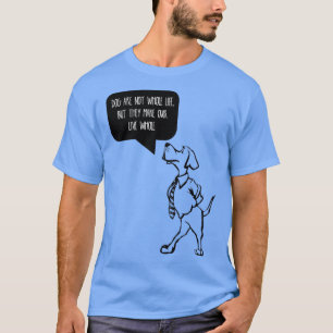 T-shirt Les chiens ne sont pas notre vie entière mais ils 