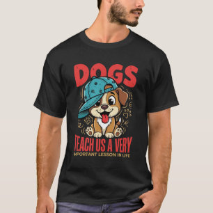 T-shirt Les chiens nous enseignent d'importantes leçons de