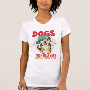 T-shirt Les chiens nous enseignent une leçon très importan